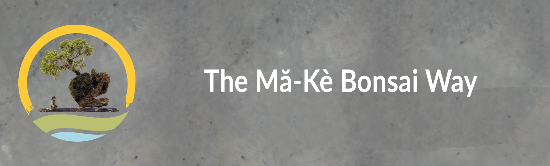 The Mă-Kè Bonsai Way - Regenerative Bonsai 