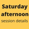 Satruday afternoon session details