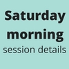 Saturday morning session details