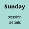 Sunday session details